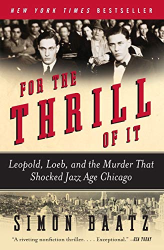 Beispielbild fr For the Thrill of It: Leopold, Loeb, and the Murder That Shocked Jazz Age Chicago zum Verkauf von Your Online Bookstore