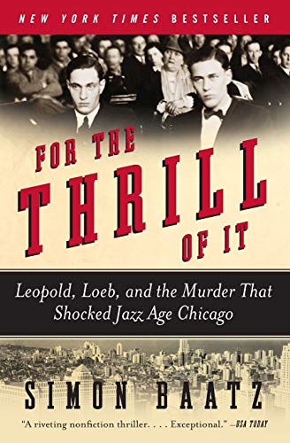 Imagen de archivo de For the Thrill of It: Leopold, Loeb, and the Murder That Shocked Jazz Age Chicago a la venta por Your Online Bookstore
