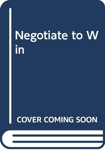9780060781071: Negotiate to Win: The 21 Rules for Successful Negotiating