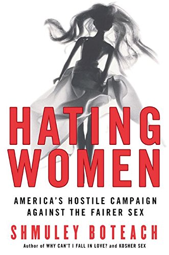 Beispielbild fr Hating Women: America's Hostile Campaign Against the Fairer Sex zum Verkauf von HPB Inc.