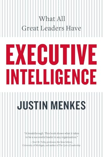 Executive Intelligence - What All Great Leaders Have