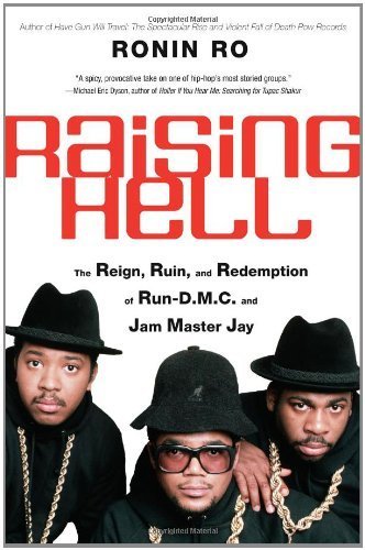 Raising Hell: the Reign, Ruin, and Redemption of Run-D.M.C. and Jam Master Jay