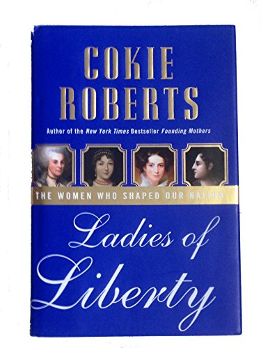 9780060782344: Ladies of Liberty: The Women Who Shaped Our Nation