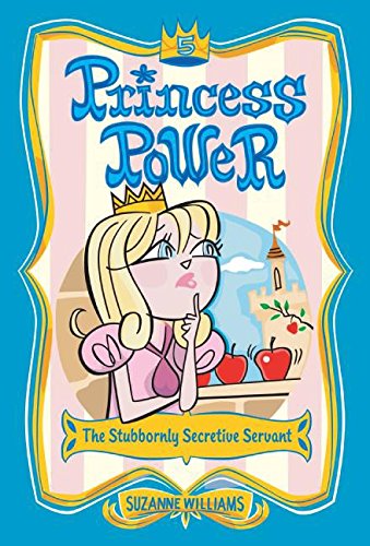 Stock image for The Stubbornly Secretive Servant (Princess Power, No. 5) for sale by SecondSale
