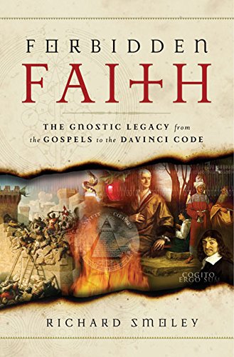 Forbidden Faith: The Gnostic Legacy from the Gospels to The Da Vinci Code - First Printing
