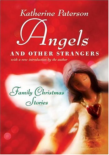 Angels and Other Strangers: Family Christmas Stories (9780060783761) by Paterson, Katherine