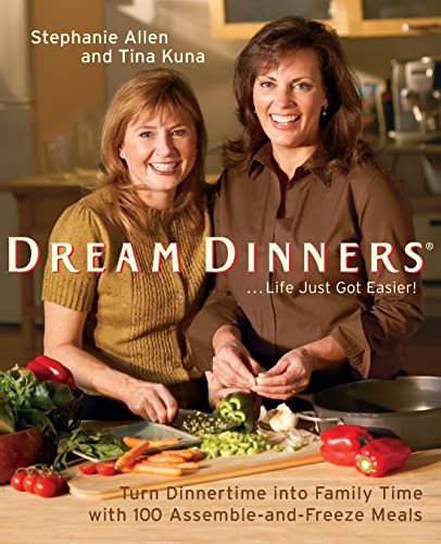 Stock image for Dream Dinners: Turn Dinnertime into Family Time with 100 Assemble-and-Freeze Meals for sale by Your Online Bookstore