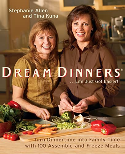 9780060784225: Dream Dinners: Turn Dinnertime into Family Time with 100 Assemble-and-Freeze Meals
