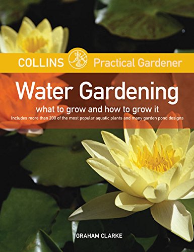 Stock image for Collins Practical Gardener: Water Gardening : What to Grow and How to Grow It for sale by Better World Books: West