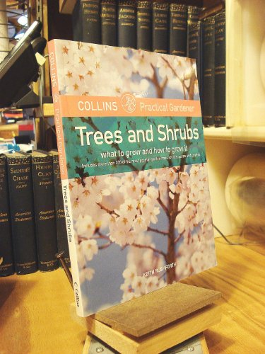 Beispielbild fr Collins Practical Gardener: Trees and Shrubs: What to Grow and How to Grow It (HarperCollins Practical Gardener) zum Verkauf von Wonder Book
