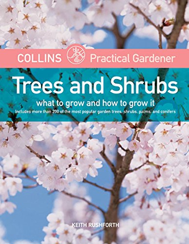 Stock image for Collins Practical Gardener: Trees and Shrubs: What to Grow and How to Grow It (HarperCollins Practical Gardener) for sale by HPB-Emerald