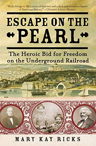 Escape on the Pearl : The Heroic Bid for Freedom on the Underground Railroad - Mary Kay Ricks