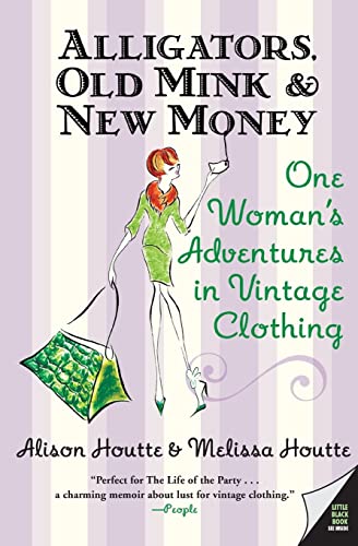 Stock image for Alligators, Old Mink and New Money : One Woman's Adventures in Vintage Clothing for sale by Better World Books: West