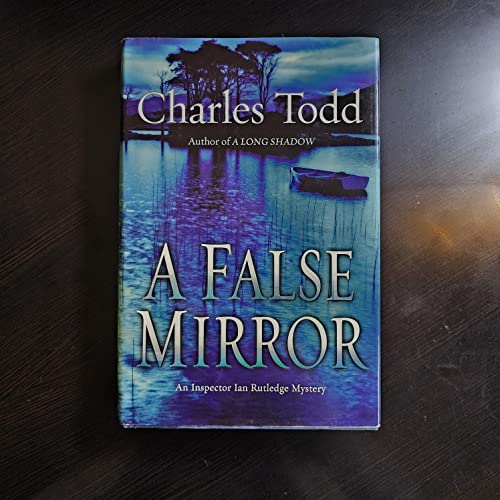 Imagen de archivo de A False Mirror: An Inspector Ian Rutledge Mystery a la venta por ThriftBooks-Atlanta