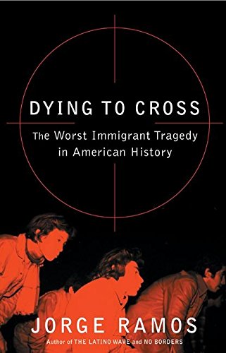 Beispielbild fr Dying to Cross; The Worst Immigrant Tragedy in American History zum Verkauf von Ground Zero Books, Ltd.