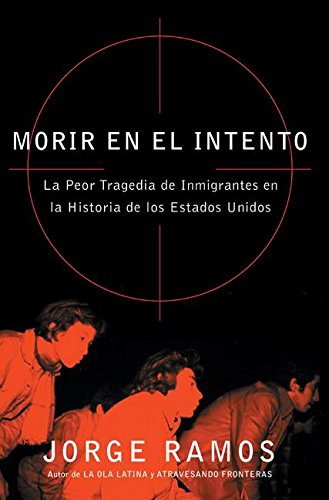 Stock image for Morir en el Intento: La Peor Tragedia de Inmigrantes en la Historia de los Estados Unidos (Spanish Edition) for sale by SecondSale