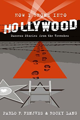 Stock image for How I Broke Into Hollywood: Success Stories from the Trenches for sale by James & Mary Laurie, Booksellers A.B.A.A