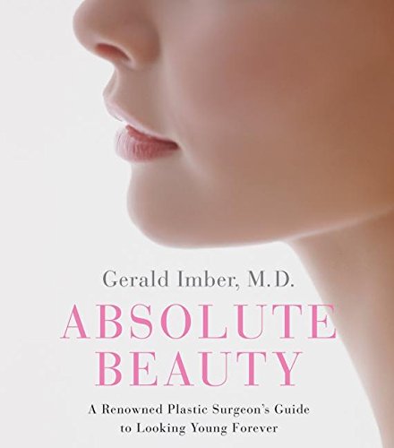 Imagen de archivo de Absolute Beauty: A Renowned Plastic Surgeon's Guide to Looking Young Forever a la venta por ThriftBooks-Atlanta