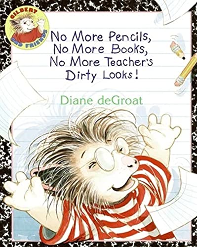 9780060791162: No More Pencils, No More Books, No More Teacher's Dirty Looks! (Gilbert and Friends)