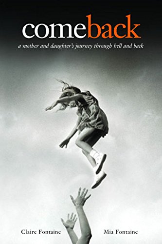 9780060792169: Come Back: A Mother and Daughter's Journey Through Hell and Back