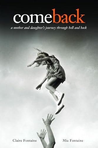 9780060792169: comeback - a mother and daughter's journey through hell and back