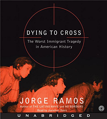 9780060792329: Dying To Cross: The Worst Immigrant Tragedy in American History