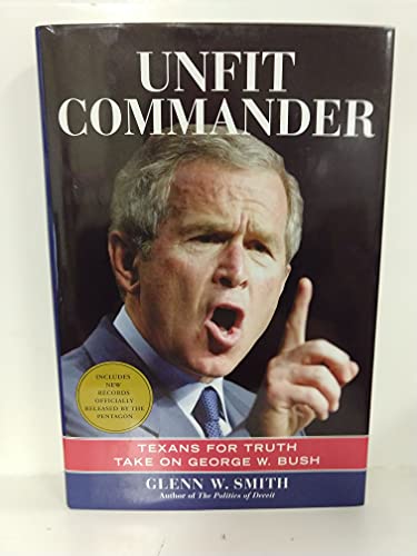 Imagen de archivo de Unfit Commander: Texans for Truth Take on George W. Bush a la venta por BookHolders