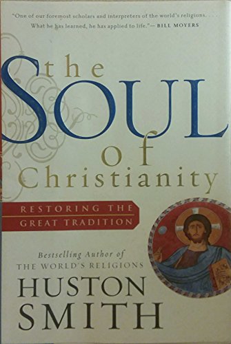 9780060794781: The Soul of Christianity: Restoring the Great Tradition