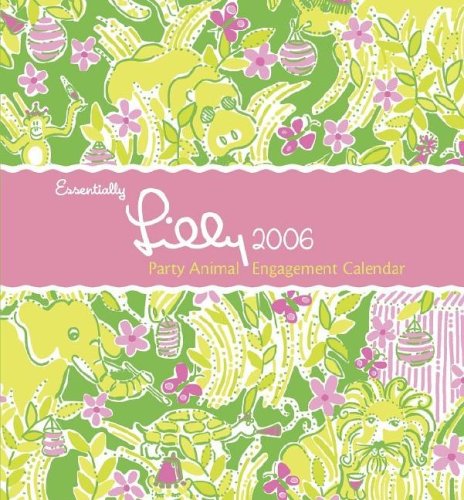 Essentially Lilly 2006 Party Animal Engagement Calendar (9780060794804) by Pulitzer, Lilly; Mulvaney, Jay