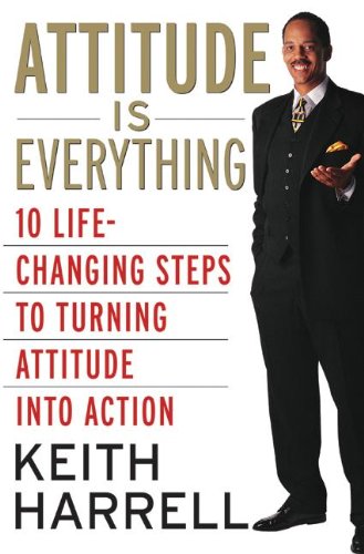Stock image for Attitude Is Everything Rev Ed : 10 Life-Changing Steps to Turning Attitude into Action for sale by Better World Books