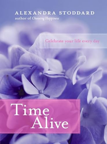 Beispielbild fr Time Alive : Celebrate Your Life Every Day zum Verkauf von Better World Books