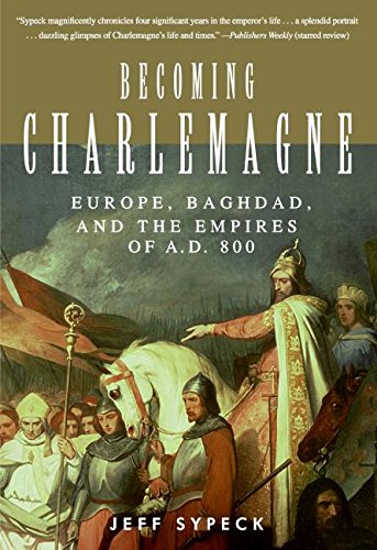Stock image for Becoming Charlemagne: Europe, Baghdad, and the Empires of A.D. 800 for sale by Wonder Book
