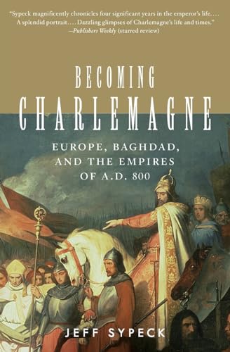 Stock image for Becoming Charlemagne: Europe, Baghdad, and the Empires of A.D. 800 for sale by ZBK Books