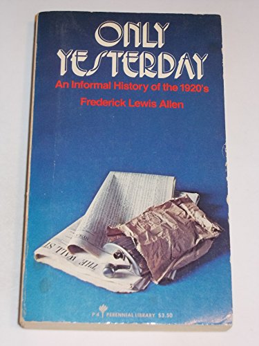 Beispielbild fr Only Yesterday: An Informal History of the 1920's zum Verkauf von ! Turtle Creek Books  !