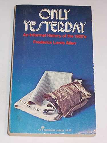 Imagen de archivo de Only Yesterday : An Informal History of the 1920's a la venta por Better World Books