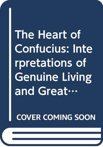 9780060802035: The Heart of Confucius: Interpretations of Genuine Living and Great Wisdom [I...