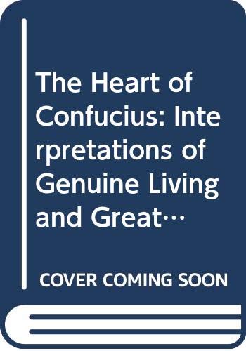 Stock image for The Heart of Confucius: Interpretations of Genuine Living and Great Wisdom [Illustrated with Ming Dynasty Wood-block Prints] for sale by Bayside Books