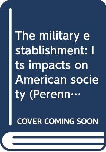 9780060802806: Title: The military establishment Its impacts on American