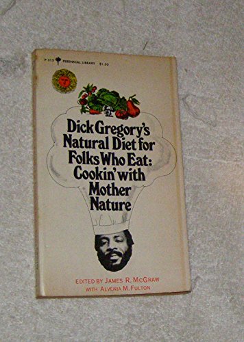 Imagen de archivo de Dick Gregory's Natural Diet for Folks Who Eat: Cookin' With Mother Nature a la venta por The Media Foundation