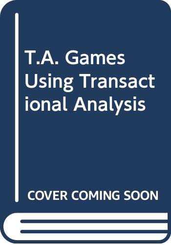 Imagen de archivo de T. A. Games: Using Transactional Analysis in Your Life a la venta por ThriftBooks-Atlanta