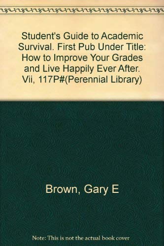 Imagen de archivo de Student's Guide to Academic Survival. First Pub Under Title: How to Improve Your Grades and Live Happily Ever After. Vii, 117P#(Perennial Library) a la venta por ThriftBooks-Dallas