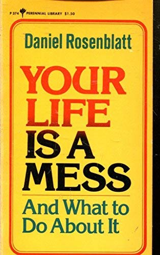 9780060803742: Your Life is a Mess: And What to Do About it (Perennial Library)
