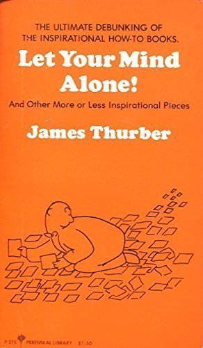 9780060803759: Let Your Mind Alone!: And Other More or Less Inspirational Pieces (Perennial Library)