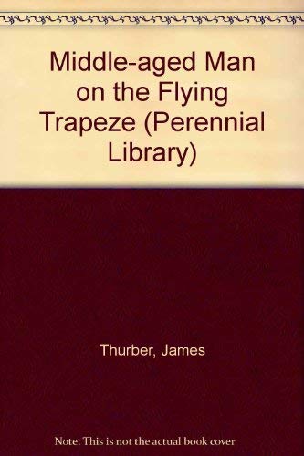 Beispielbild fr Middle Aged Man on the Flying Trapeze zum Verkauf von Half Price Books Inc.