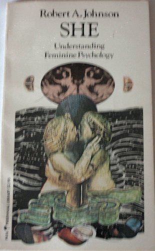 Stock image for She: Understanding Feminine Psychology: An Interpretation Based on the Myth of Amor and Psyche and Using Jungian Psychological Concepts for sale by gearbooks