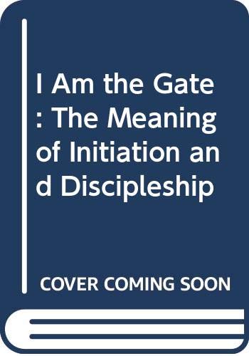 Stock image for I Am the Gate: The Meaning of Initiation and Discipleship for sale by medimops