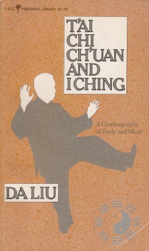 Stock image for T'ai Chi Ch'uan and I Ching: A Choreography of Body and Mind for sale by Used Esoteric Books