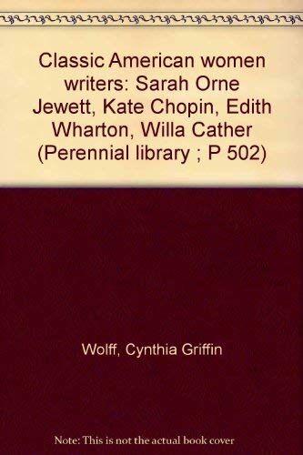 Beispielbild fr Classic American women writers: Sarah Orne Jewett, Kate Chopin, Edith Wharton, Willa Cather (Perennial library ; P 502) zum Verkauf von Robinson Street Books, IOBA