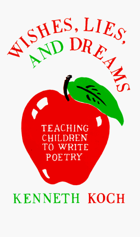 Beispielbild fr Wishes, Lies and Dreams : Teaching Children to Write Poetry zum Verkauf von Better World Books