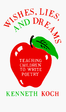 Imagen de archivo de Wishes, Lies and Dreams : Teaching Children to Write Poetry a la venta por Better World Books